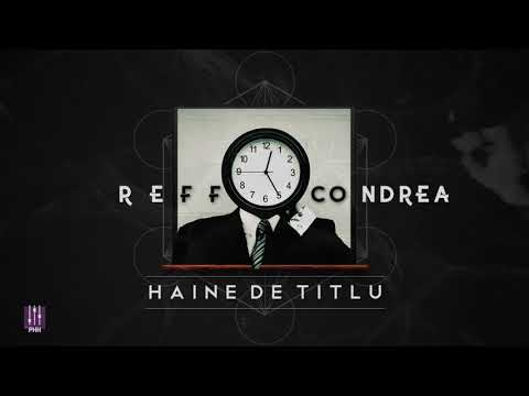 Reff feat Condrea - Haine de titlu