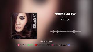 Audy - Tapi Aku (Official Audio)