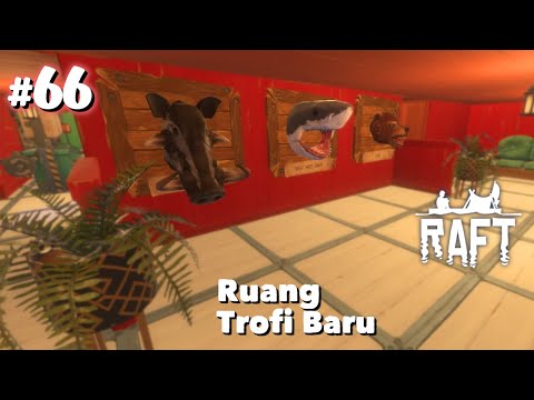 Rombak Kapal Lagi, Bikin Ruang Trofi Baru Dan Beli Resep Baru! - RAFT Indonesia #66