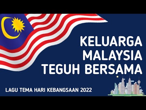 Keluarga Malaysia Teguh Bersama | Lagu Tema Hari Kebangsaan ke-65 (2022)