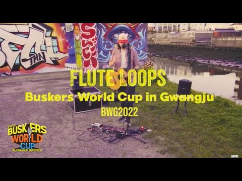 1st Buskers World Cup in Gwangju BWG 2022 - Official Entry Video - Flute Loops