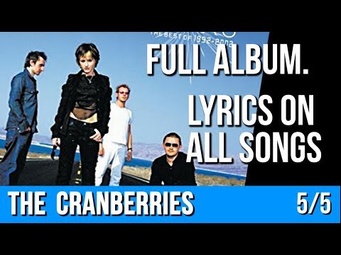 The Cranberries - STARS (Full Album with Lyrics) Part 5 of 5 [The Best Of 1992 - 2002]
