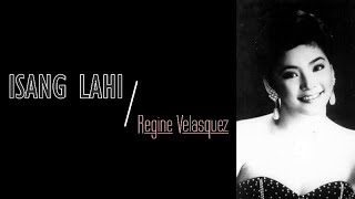 Regine Velasquez - Isang Lahi [Lyrics]