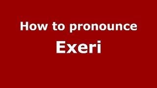 How to pronounce Exeri