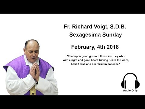 Fr. Richard Voigt, S.D.B. Sermon Sexagesima Sunday 2018