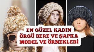 EN GÜZEL KADIN ÖRGÜ BERE VE ŞAPKA MODEL VE ÖRNEKLERİ