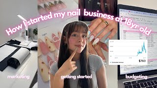 How to start a nail business 💲 at 18  | what you NEED to get started, marketing, budgeting etc