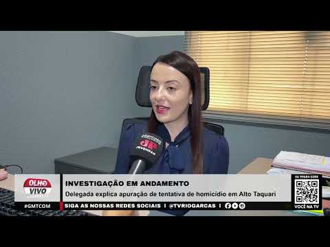 INVESTIGAÇÃO EM ANDAMENTO | Delegada explica apuração de tentativa de homicídio em Alto Taquari