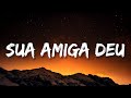 Mc Levin - Sua Amiga Deu (Lyrics) [Tiktok Dance Song]