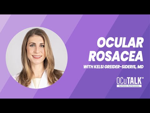 Ocular Rosacea | Symptoms, Causes and Treatments with Kelsi Greider-Sideris, MD