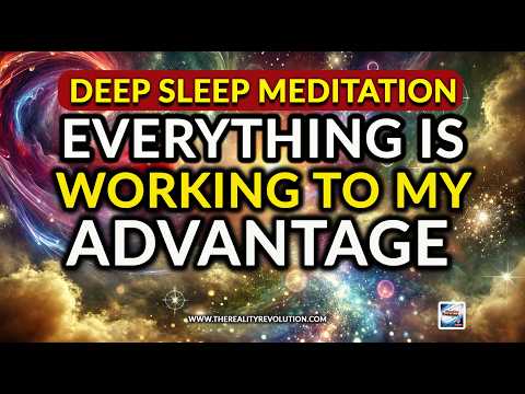 Deep Sleep Meditation - Everything Is Working To Your Advantage REMIX