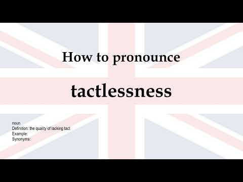 How to pronounce 'tactlessness' + meaning