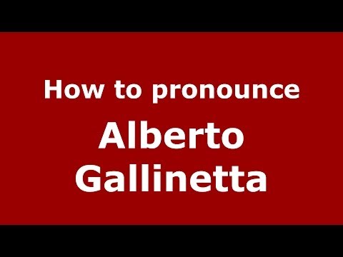 How to pronounce Alberto Gallinetta (Italian/Italy)  - PronounceNames.com