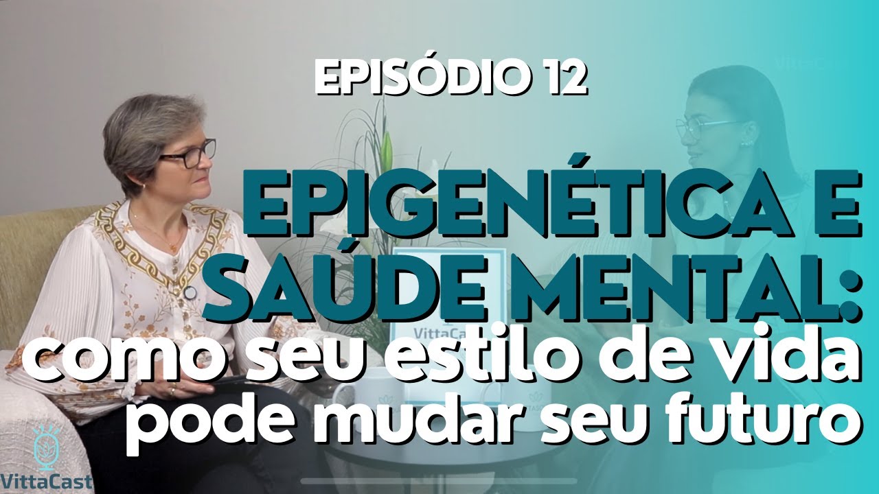 🎙️ Episódio 12 - Epigenética e saúde mental: como seu estilo de vida pode mudar seu futuro