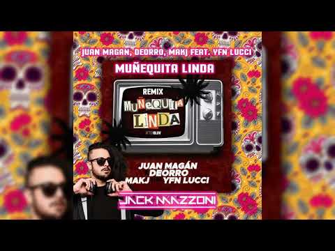 Juan Magan Deorro MAKJ feat YFN Lucci - Muequita Linda Jack Mazzoni Remix