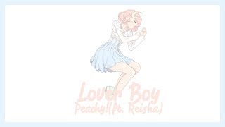 peachy! • lover boy (ft. reisha) (lyrics)