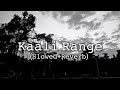 Kaali Range (Slowed+Reverb) Jass Manak