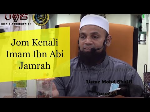 Jom Kenali Imam Ibn Abi Jamrah | Ustaz Mohd Shaffi Yusof Gani