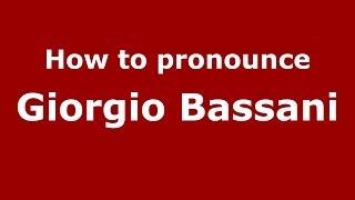 How to pronounce Giorgio Bassani