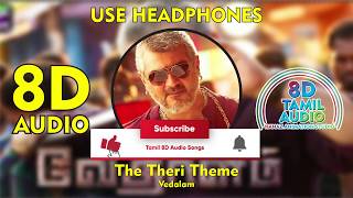 8D The Theri Theme - Vedalam 8D Songs