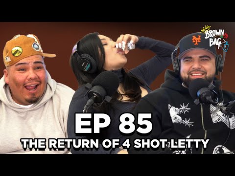 Ep. 85: The Return of 4 Shot Letty | Brown Bag Podcast