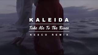 Kaleida - Take Me To The River (Nesco Remix)