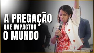 A PREGAÇÃO QUE IMPACTOU O MUNDO - Missionária Delma Sousa