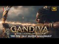 GANDIVA THE LEGEND OF ARJUNA Mahabharat Edit