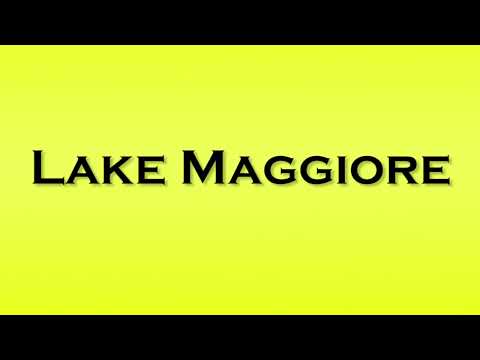 Pronunciation of Lake Maggiore