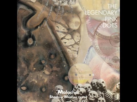 LEGENDARY PINK DOTS : "Malachai"