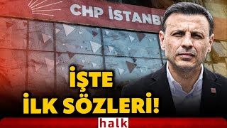 SON DAKİKA! CHP İstanbul İl Başkanı Özgür Çelik görevden alındı! İşte ilk sözleri!