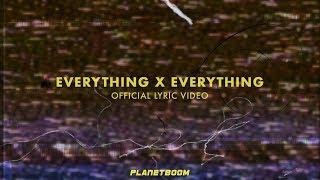 planetboom | Everything X Everything | Official Lyric Video