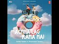 Ghungroo | Achha Lag Raha Hai | Sachet-Parampara | Kumaar | @tjmmofficial