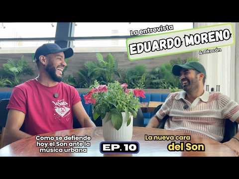 EP.10 - Eduardo Moreno | ¿Qué pasa hoy con el Son?, ¿Cómo defender el Son ante la música urbana?