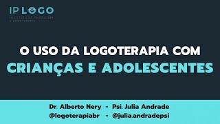 O Uso da Logoterapia com Crianças e Adolescentes
