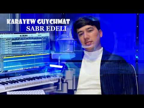 Guychmat Karayev - Sabyr edeli (Official videoklip premyerasi) #magsatkarayev 