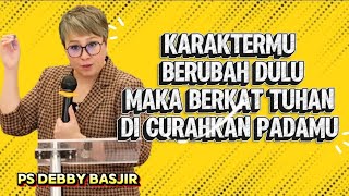 Download lagu KARAKTERMU BERUBAH DULU MAKA BERKAT TUHAN DI CURAHKAN PADAMU- PS DEBBY BASJIR  mp3