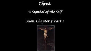 Aion - ¶¶ 68-72 - Chapter 5 – Christ: A Symbol of the Self – Part 1