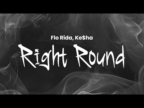 Flo Rida - Right Round (Ft. Ke$ha) | Lyrics