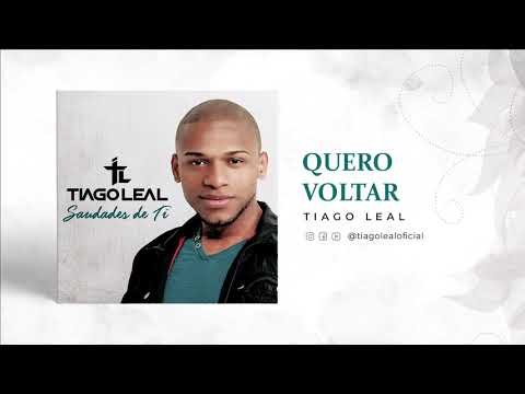 Quero Voltar - Tiago Leal