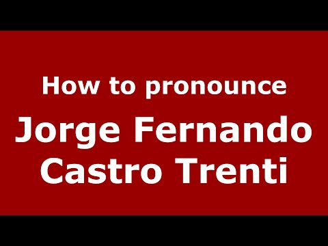 How to pronounce Jorge Fernando Castro Trenti (Mexico/Mexican Spanish) - PronounceNames.com