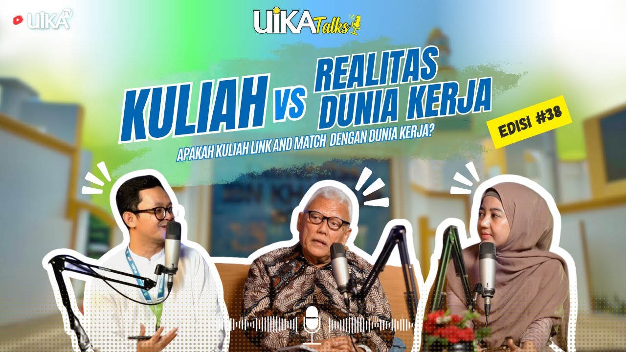 Kuliah vs Dunia Kerja: Link & Match Pendidikan dan Dunia Kerja | #UIKATalks 38