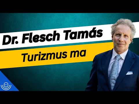 Pirkadat: Dr. Flesch Tamás – Turizmus ma