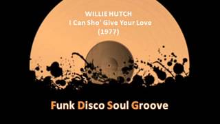 WILLIE HUTCH  -  I Can Sho&#39; Give Your Love  (1977)
