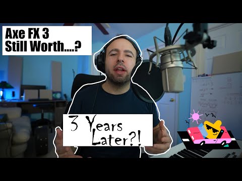 Is the Axe FX 3 STILL worth after 3 YEARS?