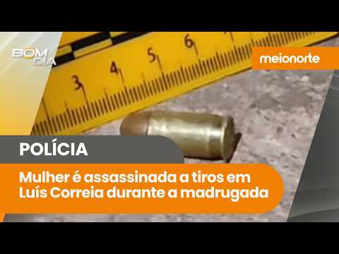 Mulher é morta em Luís Correia; vítima foi assassinada a tiros na madrugada de domingo | Bom Dia