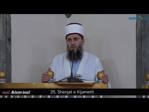35. Shenjat e Kijametit - Hoxhë Muharem Ismaili