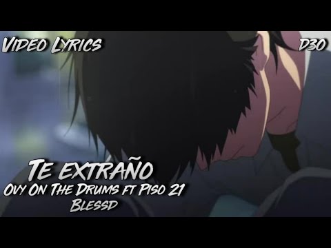 Te extraño- Ovy On The Drums, Piso 21, Blessd- (VIDEOLYRICS)- D3O