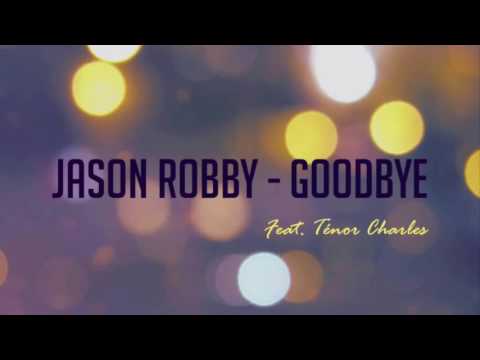 Jason Robby - Goodbye ft Ténor