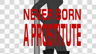 Never born a prostitute-mulatijnr ||POEM|| Cry of a prostitute.
